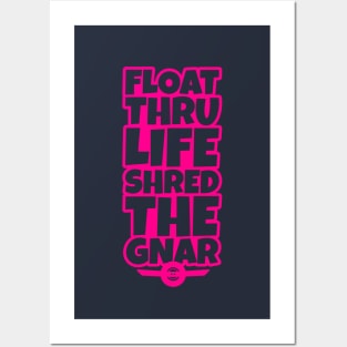 OneWheel Graphic - Float Thru Life Shred The Gnar Posters and Art